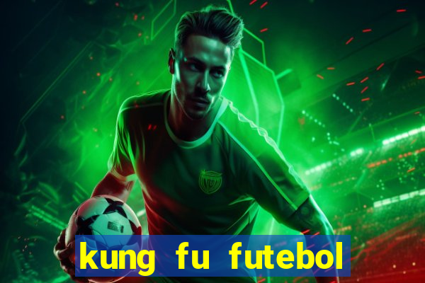 kung fu futebol clube dublado online